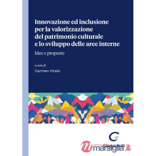 Innovazione ed inclusione per la valorizzazione del patrimonio culturale e lo sviluppo delle aree interne. Idee e proposte