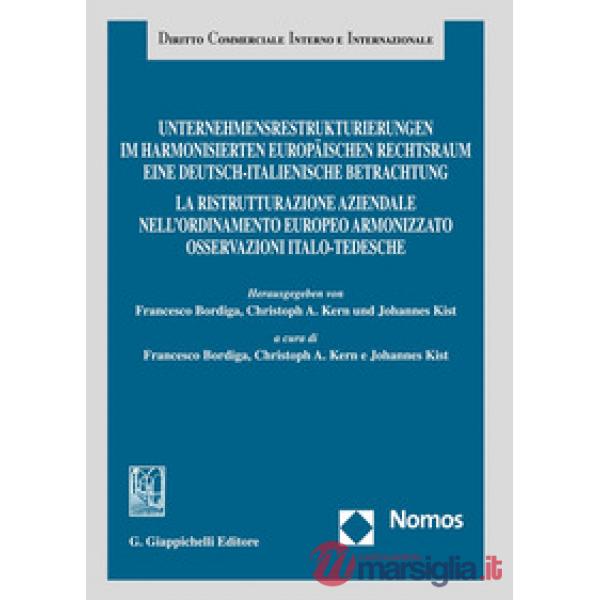 Unternehmensrestrukturierungen im harmonisierten europäischen Rechtsraum. Eine deutsch-italienische Betrachtung-La ristrutturazi