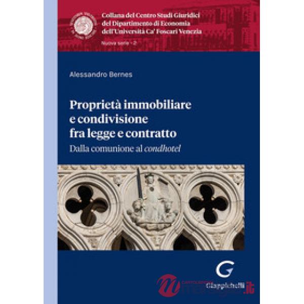 Proprietà immobiliare e condivisione fra legge e contratto. Dalla comunione al «condhotel»