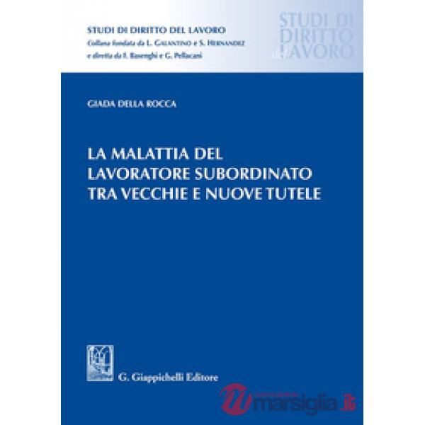 La malattia del lavoratore subordinato tra vecchie e nuove tutele