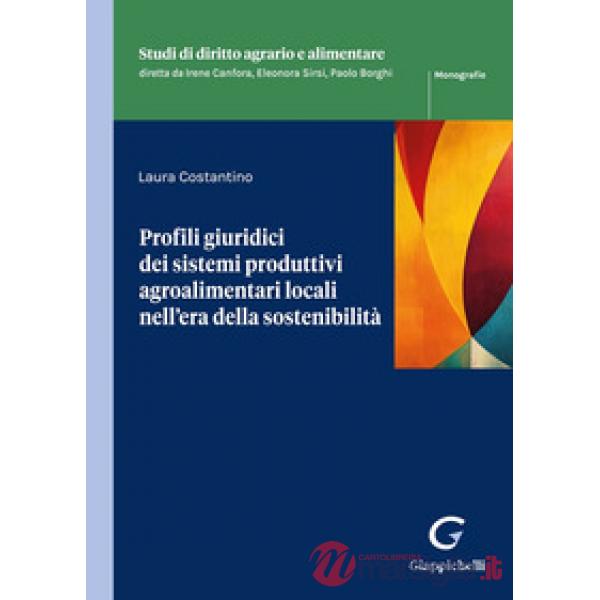 Profili giuridici dei sistemi produttivi agroalimentari locali nell'era della sostenibilità