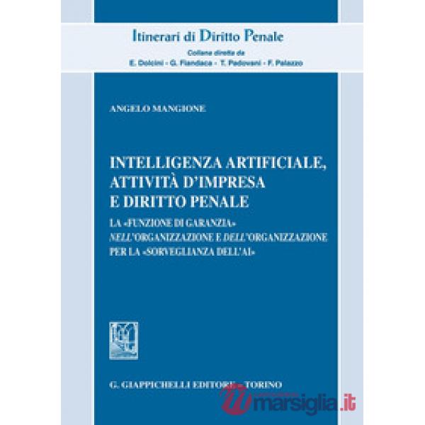 Intelligenza Artificiale, attività d'impresa e diritto penale. La «funzione di garanzia» nell'organizzazione e dell'organizzazio