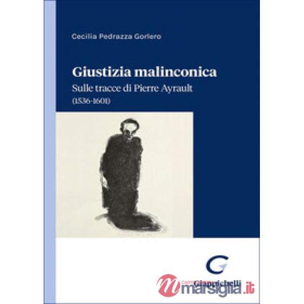 Giustizia malinconica. Sulle tracce di Pierre Ayrault (1536-1601)