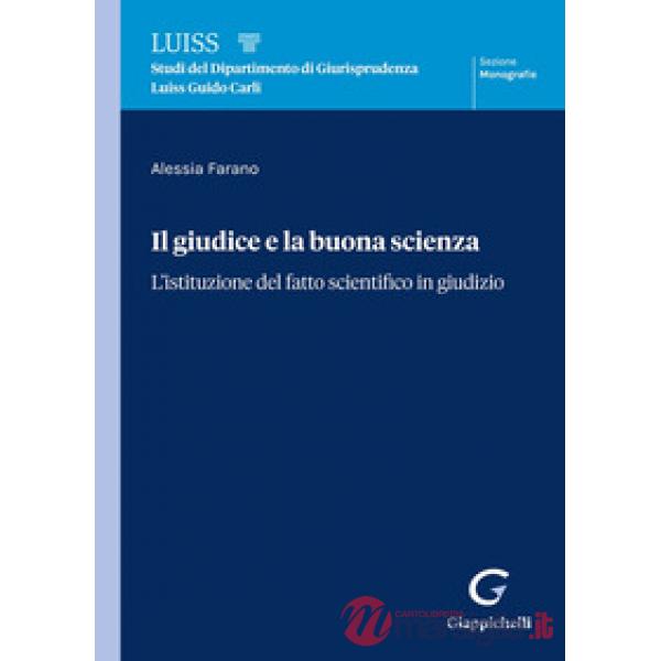 Il giudice e la buona scienza. L'istituzione del fatto scientifico in giudizio