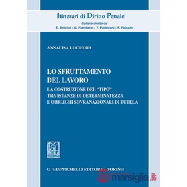 Lo sfruttamento del lavoro. La costruzione del «tipo» tra istanze di determinatezza e obblighi sovranazionali di tutela