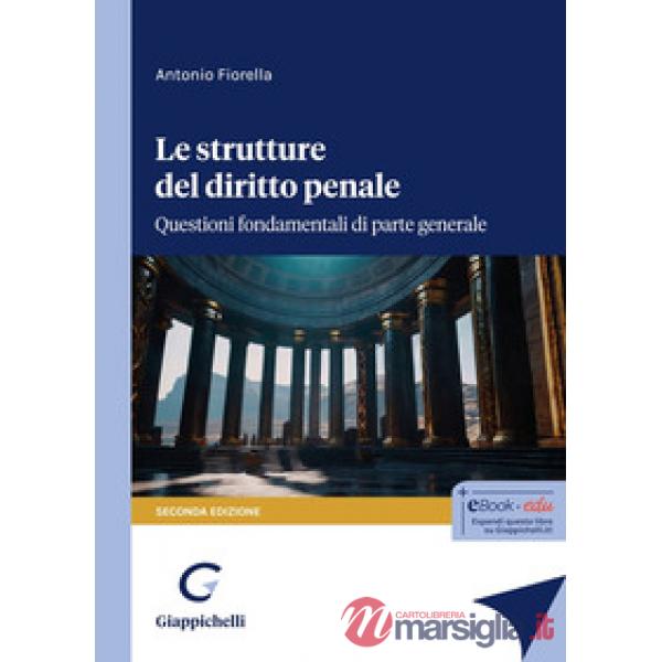 Le strutture del delitto penale. Questioni fondamentali di parte generale