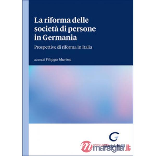 La riforma delle società di persone in Germania. Prospettive di riforma in Italia