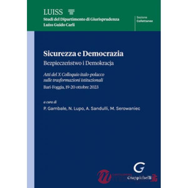 Sicurezza e democrazia-Bezpieczenstwo i demokracja. Atti del X Colloquio italo-polacco sulle trasformazioni istituzionali (Bari-