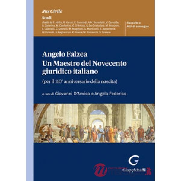 Angelo Falzea. Un maestro del Novecento giuridico italiano. (Per il 110° anniversario della nascita)