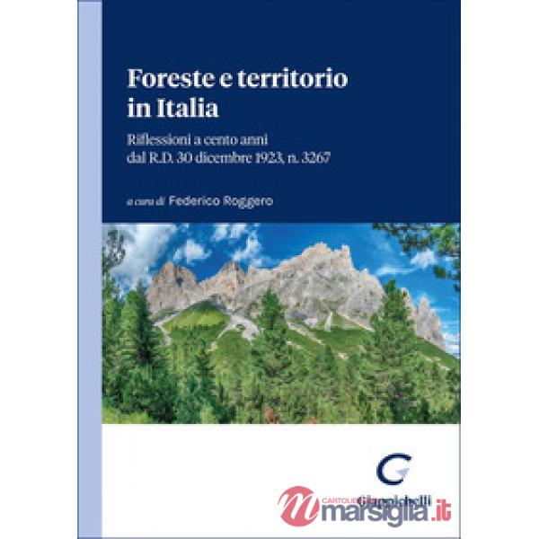 Foreste e territorio in Italia. Riflessioni a cento anni dal R.D. 30 dicembre 1923, n. 3267