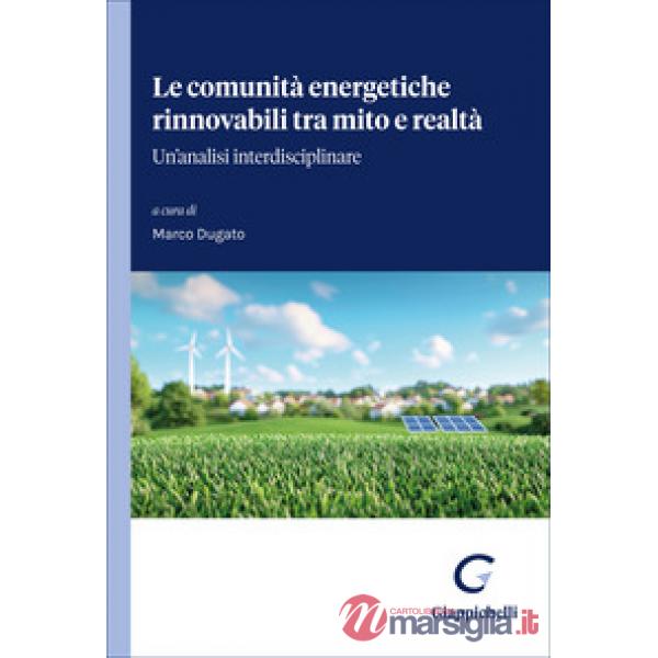 Le comunità energetiche rinnovabili tra mito e realtà. Un'analisi interdisciplinare