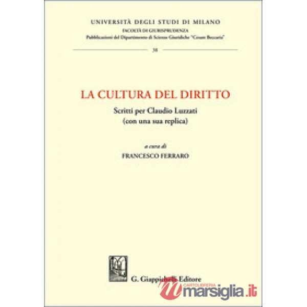 La cultura del diritto. Scritti per Claudio Luzzati (con una sua replica)