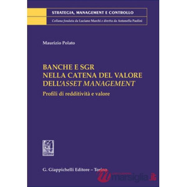 Banche e SGR nella catena del valore dell'asset management. Profili di redditività e valore