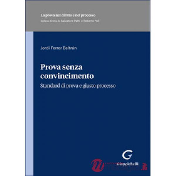 Prova senza convincimento. Standard di prova e giusto processo