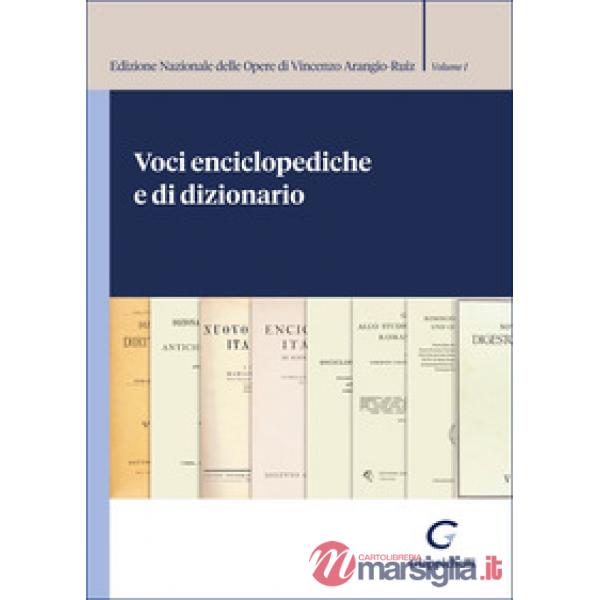 Voci enciclopediche e di dizionario. Edizione Nazionale delle Opere di Vincenzo Arangio-Ruiz