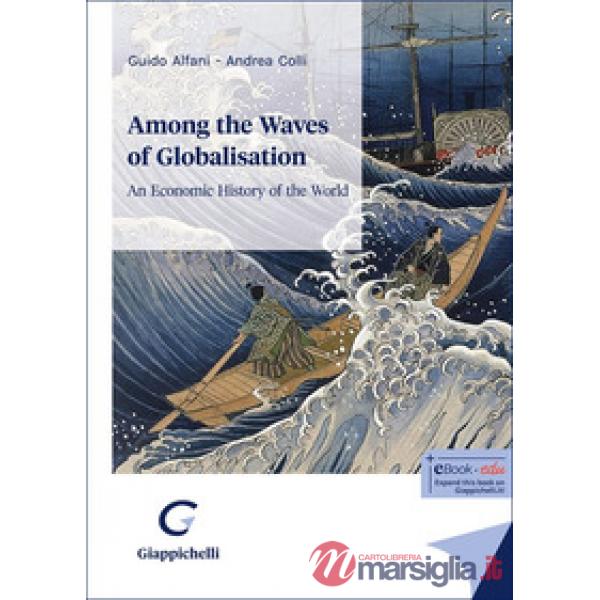 Among the waves of globalisation. An economic history of the world