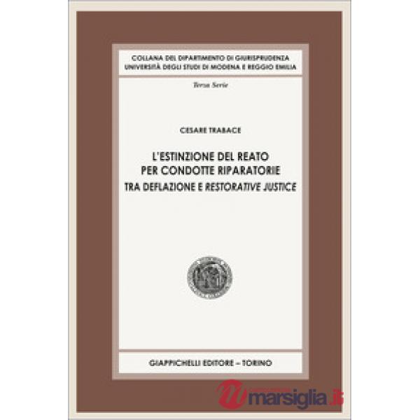 L'estinzione del reato per condotte riparatorie. Tra deflazione e restorative justice