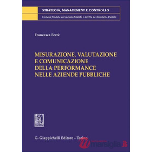 Misurazione, valutazione e comunicazione della performance nelle aziende pubbliche