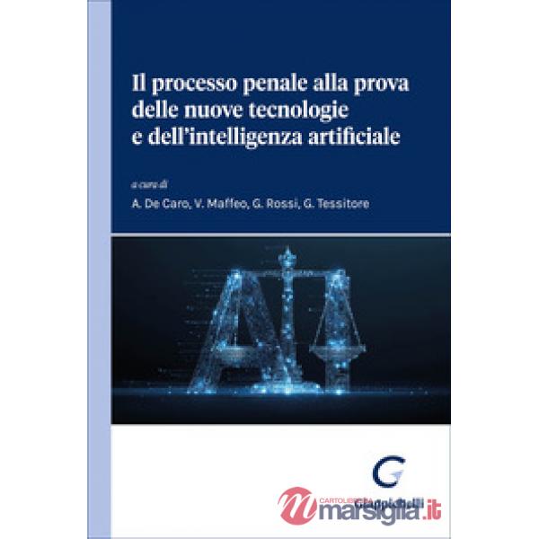 Il processo penale alla prova delle nuove tecnologie e dell'intelligenza artificiale