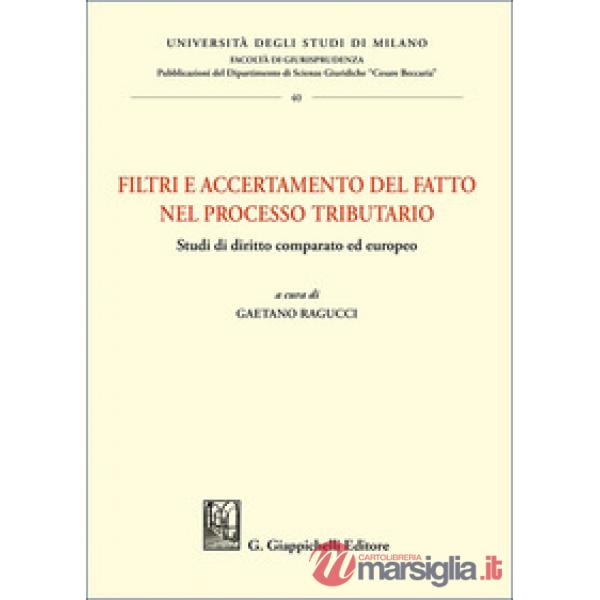 Filtri e accertamento del fatto nel processo tributario. Studi di diritto comparato ed europeo