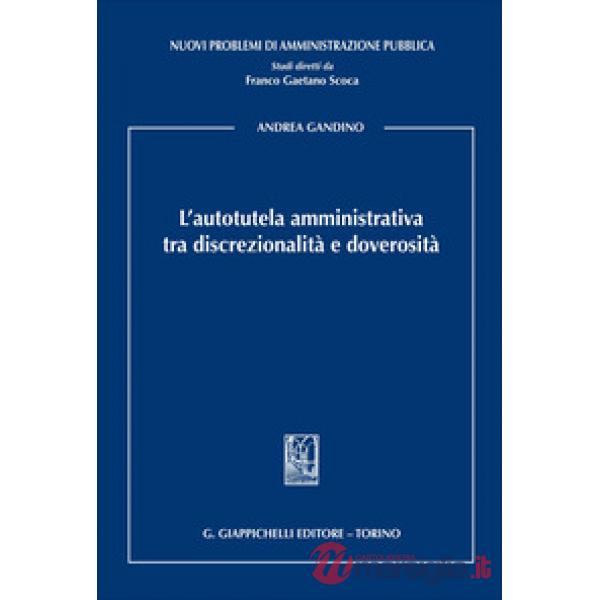 L'autotutela amministrativa tra discrezionalità e doverosità