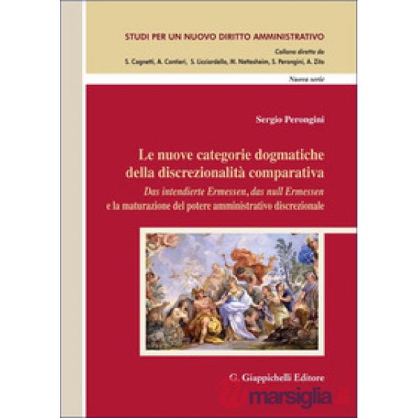 Le nuove categorie dogmatiche della discrezionalità comparativa. «Das intendierte Ermessen, das null Ermessen» e la maturazione 