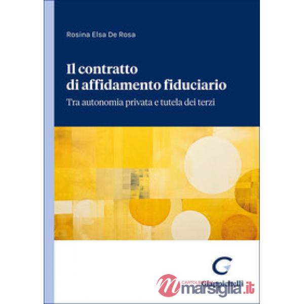 Il contratto di affidamento fiduciario. Tra autonomia privata e tutela dei terzi