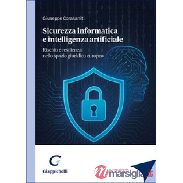 Sicurezza informatica e intelligenza artificiale. Rischio e resilienza nello spazio giuridico europeo