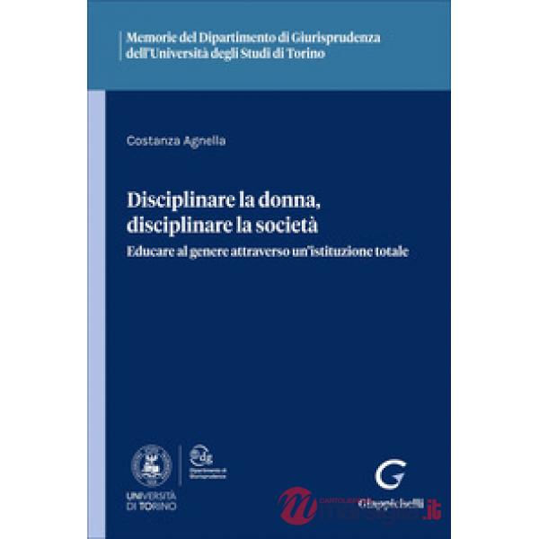 Disciplinare la donna, disciplinare la società. Educare al genere attraverso un'istituzione totale