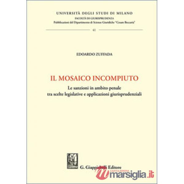 Il mosaico incompiuto. Le sanzioni in ambito penale tra scelte legislative e applicazioni giurisprudenziali