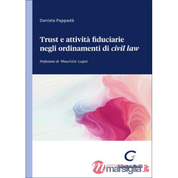 Trust e attività fiduciarie negli ordinamenti del «civil law»
