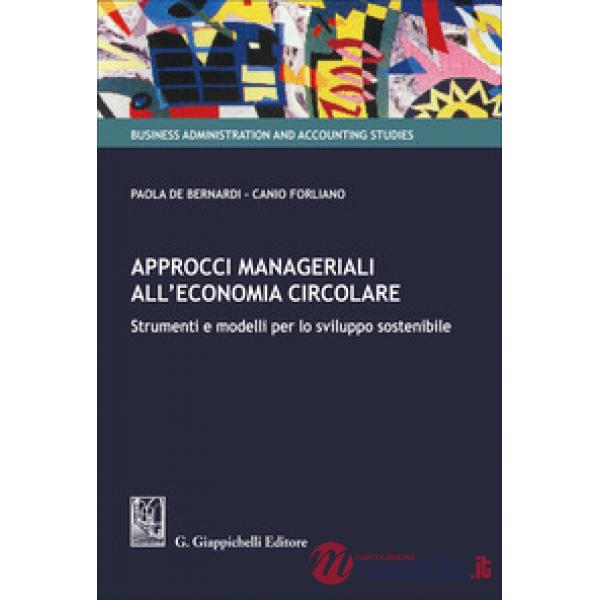 Approcci manageriali all'economia circolare. Strumenti e modelli per lo sviluppo sostenibile
