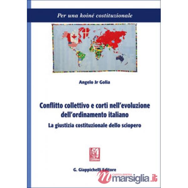 Conflitto collettivo e corti nell'evoluzione dell'ordinamento italiano. La giustizia costituzionale dello sciopero