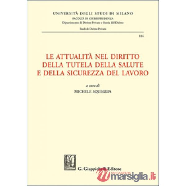 Le attualità nel diritto della tutela della salute e della sicurezza del lavoro