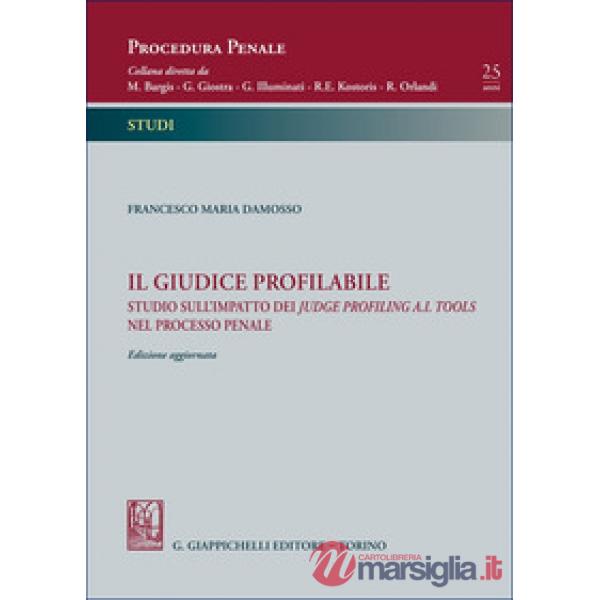 Il giudice profilabile. Studio sull'impatto dei judge profiling A.I. tools nel processo penale