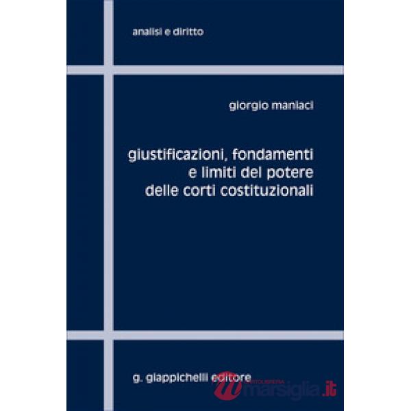 Giustificazioni, fondamenti e limiti del potere delle Corti Costituzionali