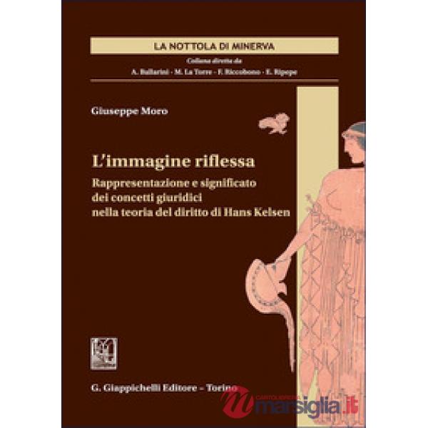 L'immagine riflessa. Rappresentazione e significato dei concetti giuridici nella teoria del diritto di Hans Kelsen
