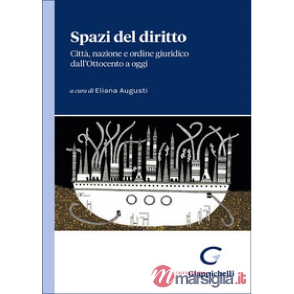 Spazi del diritto. Città, nazione e ordine giuridico dall'Ottocento a oggi