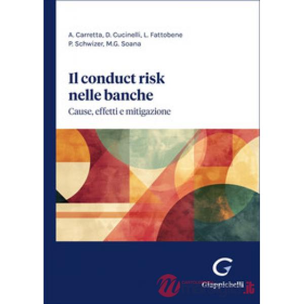 Il «conduct risk» nelle banche. Cause, effetti e mitigazione