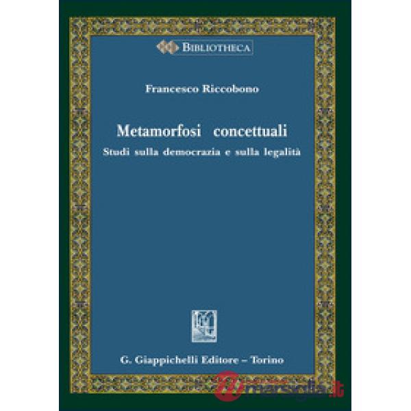 Metamorfosi concettuali. Studi sulla democrazia e sulla legalità