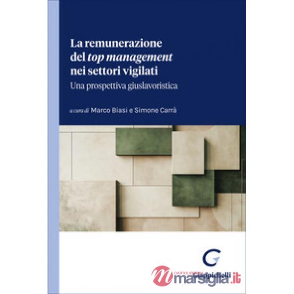La remunerazione del «top management» nei settori vigilati. Una prospettiva giuslavoristica