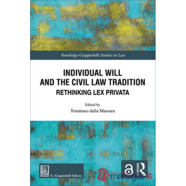 Individual will and the civil law tradition. Rethinking lex privata
