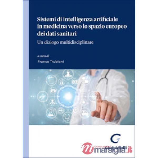 Sistemi di intelligenza artificiale in medicina verso lo spazio europeo dei dati sanitari. Un dialogo multidisciplinare