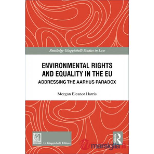 Environmental rights and equality in the EU. Addressing the Aarhus paradox