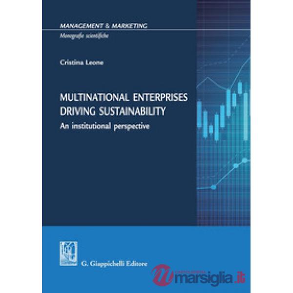 Multinational enterprises driving sustainability. An institutional perspective