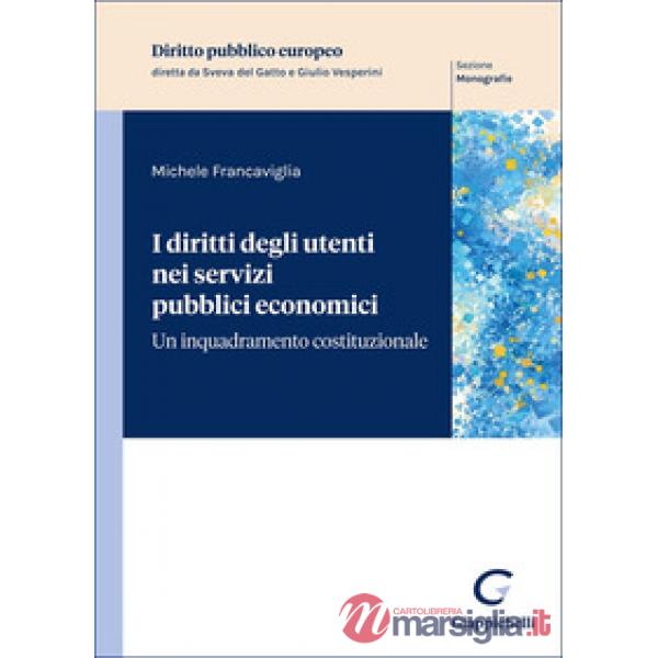 I diritti degli utenti nei servizi pubblici economici. Un inquadramento costituzionale