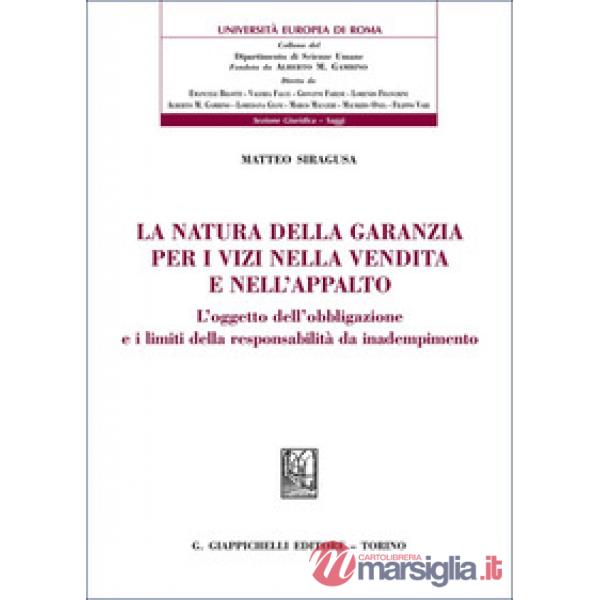 La natura della garanzia per i vizi nella vendita e nell'appalto. L'oggetto dell'obbligazione e i limiti della responsabilità da