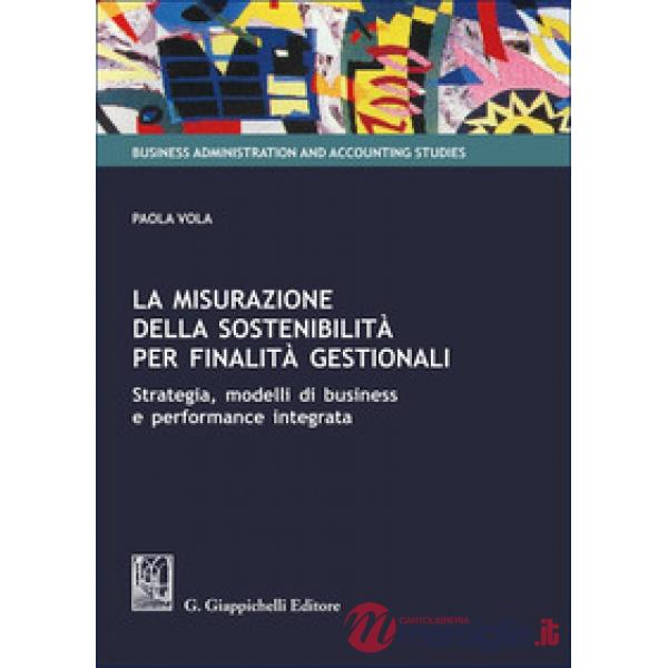 La misurazione della sostenibilità per finalità gestionali. Strategia, modelli di business e performance integrata