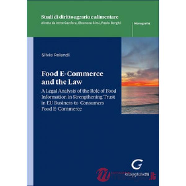 Food E-Commerce and the Law. A legal analysis of the role of food information in strengthening trust in EU business-to-consumers