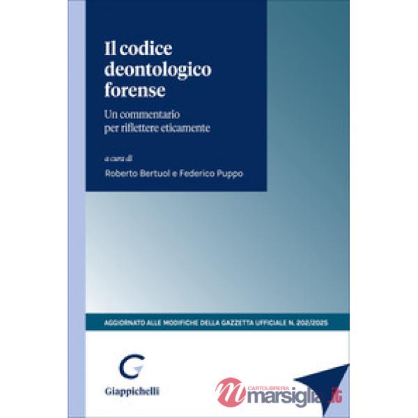 Il codice deontologico forense. Un commentario per riflettere eticamente. Aggiornato alle modifiche della Gazzetta Ufficiale n.2